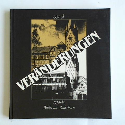 Veränderungen. Bilder aus Paderborn 1937-38 - 1979-83 - Dressler, Günther/ Lindemann, Otto/ Korn, Sigwart/ Sack, Manfred