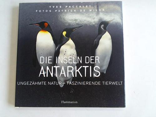 Die Inseln der Antarktis. Ungezähmte Natur - faszinierende Tierwelt - Paccalet, Yves