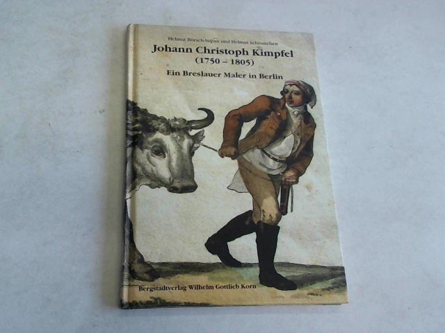 Johann Christoph Kimpfel (1750-1805). Ein Breslauer Maler in Berlin - Börsch-Supan, Helmut/ Scheunchen, Helmut