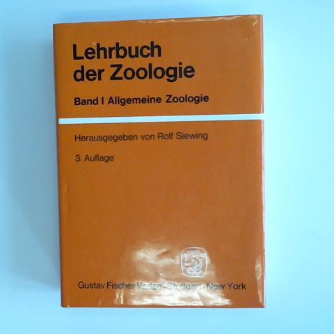 Lehrbuch der Zoologie. Band I: Allgemeine Zoologie - Siewing, Rolf (Hrsg.)