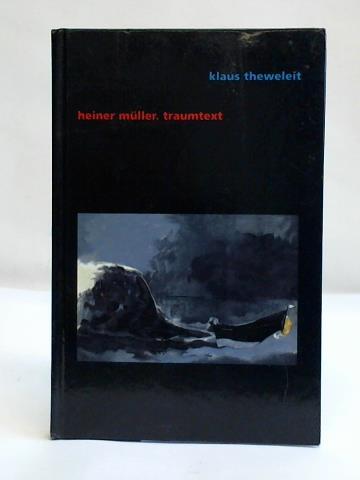 Heiner Müller. Traumtext - Theweleit, Klaus