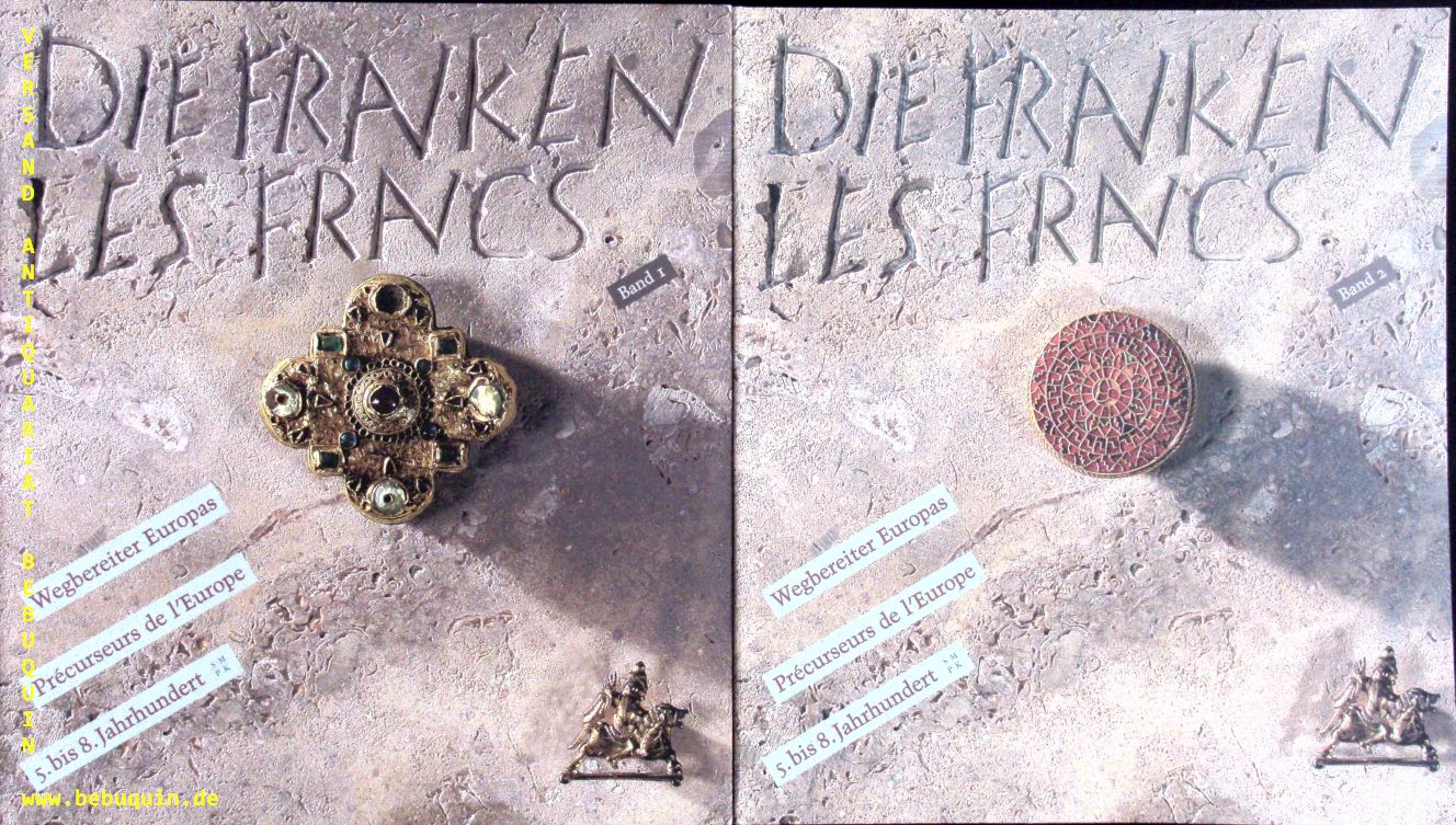 (Hrsg.) Die Franken / Les Francs. Wegbereiter Europas. 5. bis 8. Jahrhundert. Die Ausstellung 