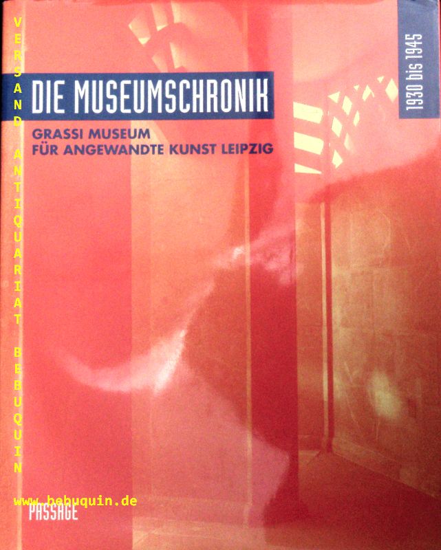 Die Museumschronik 1946 bis 1960. Grassi Museum für Angewandte Kunst Leipzig. - LEIPZIG.- THORMANN, Olaf