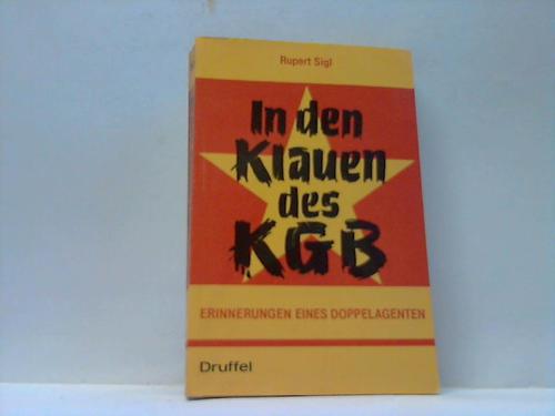 In den Klauen des KGB. Erinnerungen eines Doppelagenten - Sigl, Rupert