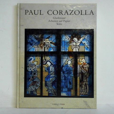 Paul Corazolla - Glasfenster, Arbeiten auf Papier, Texte - Erzbistum Berlin (Hrsg.)