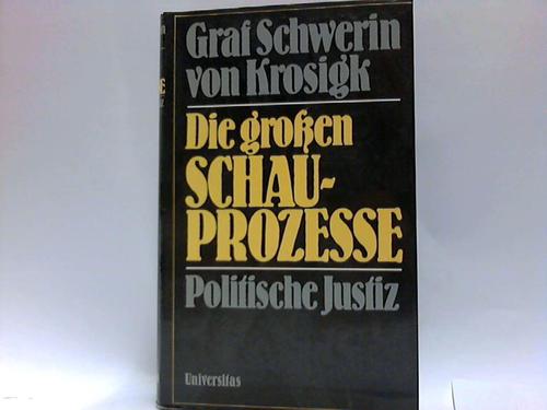 Die großen Schauprozesse. Politische Justiz - Krosigk, Lutz Graf Schwerin von