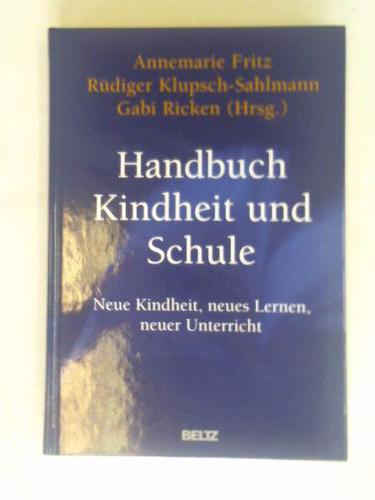 Handbuch Kindheit und Schule. Neue Kindheit, neues Lernen, neuer Unterricht - Fritz, Annemarie/ Klupsch-Sahlmann, Rüdiger/ Ricken, Gabi (Hrsg.)