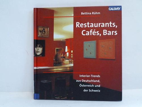 Restaurants, Cafés, Bars. Interior-Trends aus Deutschland, Österreich und der Schweiz - Rühm, Bettina