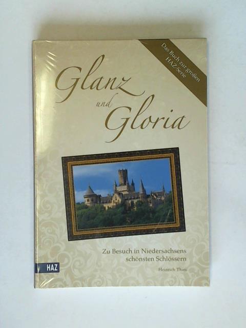 Glanz und Gloria: Zu Besuch in Niedersachsens schönsten Schlössern - Thies, Heinrich