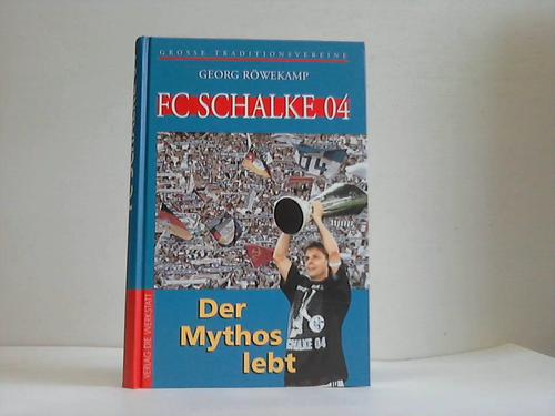 FC Schalke 04 : der Mythos lebt - Röwekamp, Georg