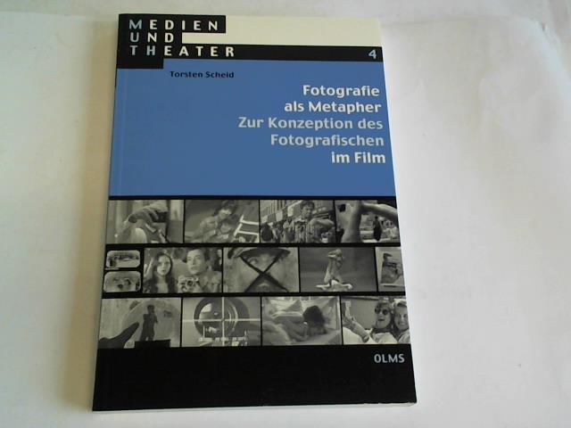 Fotografie als Metapher. Zur Konzeption des Fotografischen im Film: Ein intermedialer Beitrag zur kulturellen Biografie der Fotografie - Scheid, Torsten