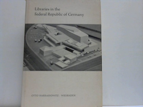 Libraries in the Federal Republic of Germany. Revised and enlarged English Edition - Busse, Gisela von / Ernestus, Horst