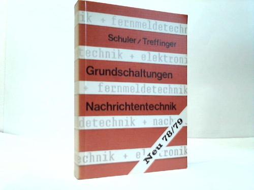 Grundschaltungen Nachrichtentechnik - Schuler, Hans / Treffinger, Hans