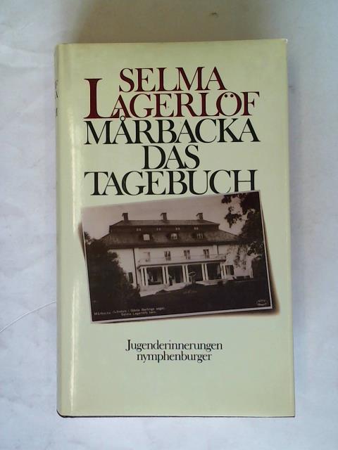 Marbacka. Das Tagebuch der Selma Ottilia Lovisa Lagerlöf. Jugenderinnerungen - Lagerlöf, Selma