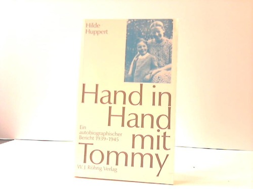 Hand in Hand mit Tommy. Ein autobiographischer Bericht 1939-1945 - Hippert, Hilde