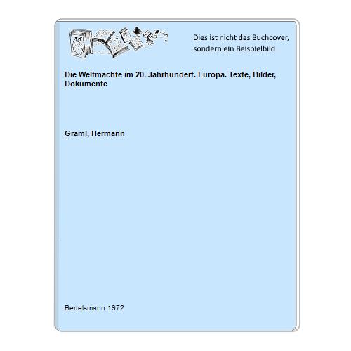 Die Weltmächte im 20. Jahrhundert. Europa. Texte, Bilder, Dokumente - Graml, Hermann