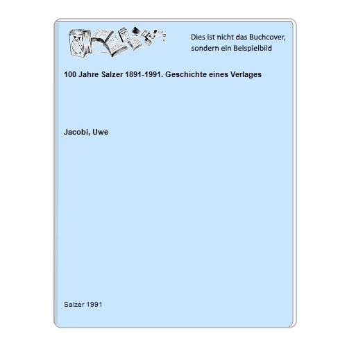 100 Jahre Salzer 1891-1991. Geschichte eines Verlages - Jacobi, Uwe