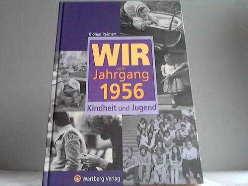 Wir vom Jahrgang 1956. Kindheit und Jugend - Reichert, Thomas