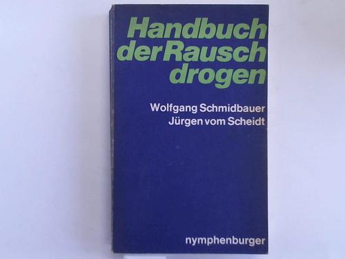 Handbuch der Rauschdrogen - Schmidbauer, Dr. Wolfgang / Scheidt, Jürgen vom