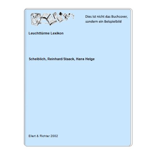 Leuchttürme Lexikon - Scheiblich, Reinhard/Staack, Hans Helge