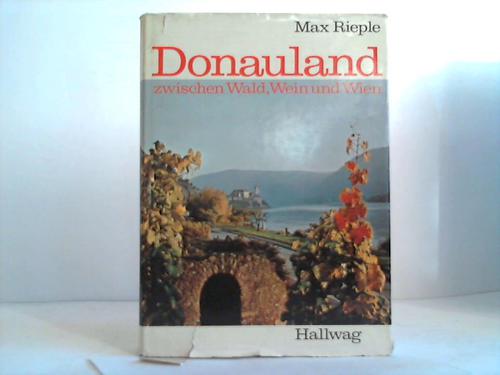 Donauland zwischen Wald Wein und Wien - Rieple, Max