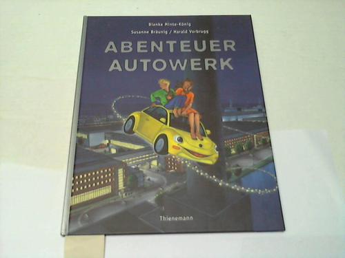 Abenteuer Autowerk - Minte-König, B./Bräunig, S./Vorbrugg, H.