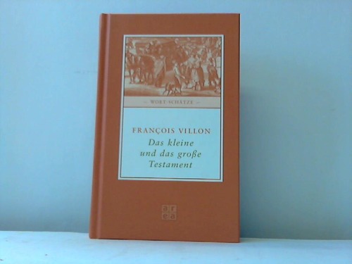 Das kleine und das große Testament - Villon, Francois