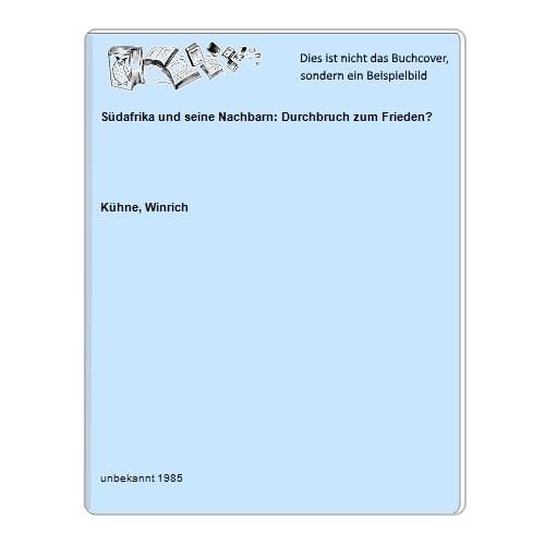 Südafrika und seine Nachbarn: Durchbruch zum Frieden? - Kühne, Winrich