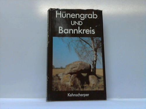 Hünengrab und Bannkreis. Auf den Spuren der Steinzeit - Kehnscherper, Günther