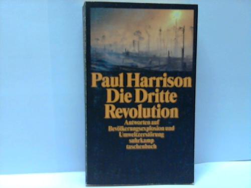 Die Dritte Revolution. Antworten auf Bevölkerungsexplosion und Umweltzerstörung - Harrison, Paul