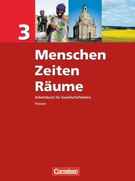 Menschen-Zeiten-Räume - Arbeitsbuch für Gesellschaftslehre - Hessen: Band 3 - Schülerbuch - Rudyk, Ellen, William Boehart Dr. Nadine Di Pardo u. a.