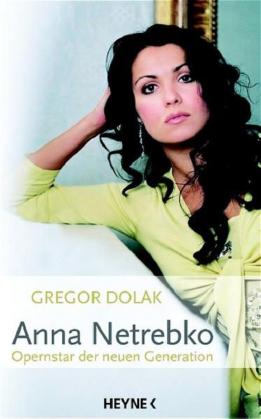 Anna Netrebko: Opernstar der neuen Generation - Dolak, Gregor