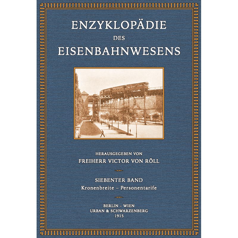 Enzyklopädie des Eisenbahnwesens 7 von Röll, Victor Freiherr von