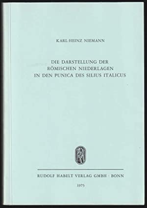 Die Darstellung der römischen Niederlagen in den Punica des Silius Italicus (Habelts Dissertationsdrucke. Reihe Klassische Philologie, 20) - Niemann, Karl-Heinz