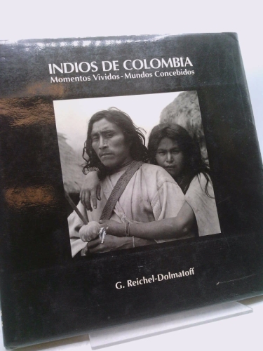 Indians of Colombia: Experience and cognition - Reichel-Dolmatoff, Gerardo