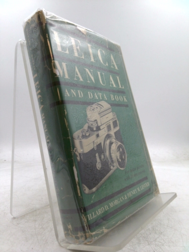 Leica Manual and Data Book For Better Pictures With 35mm Cameras Willard D. Morgan, Henry M. Lester [Good] [Hardcover]