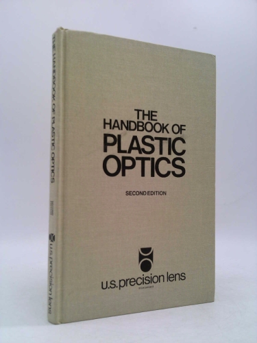 The Handbook of Plastic Optics, with Emphasis on Injection-Molded Optics - U.S. Precision Lens