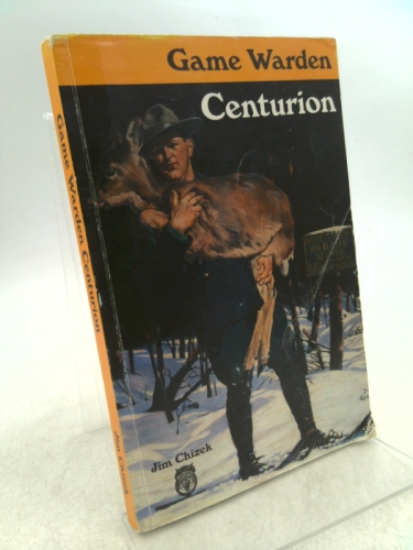 Game Warden Centurion, 1879-1979+ - Chizek, Jim: 9780963335357 - AbeBooks