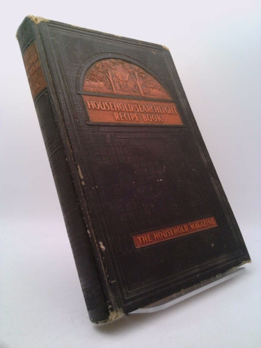Households Searchlight Recipe Book (The) (Hardcover) 1938 Zorada Z. Titus Irene Nunemaker Ida Migliario [Good] [Hardcover]