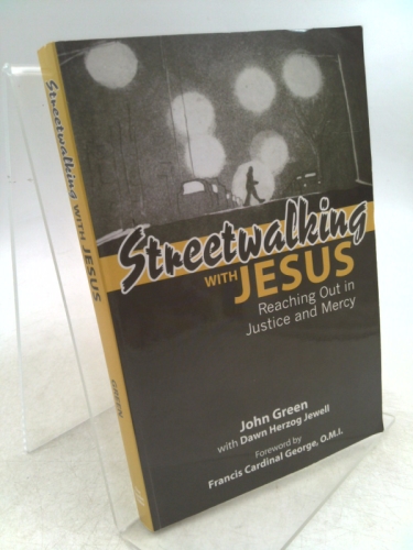 Streetwalking with Jesus: Reflections on Reaching Out in Justice and Mercy - Green, John