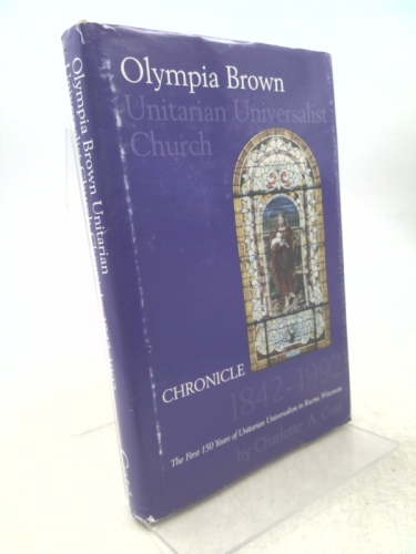 The Olympia Brown Unitarian Universalist Church Chronicle 1842-1992 Charlotte A Chote [Good] [Hardcover]