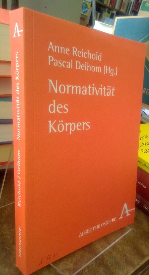 Normativität des Körpers. - Reichold, Anne und Pascal Delhom (Hg.)