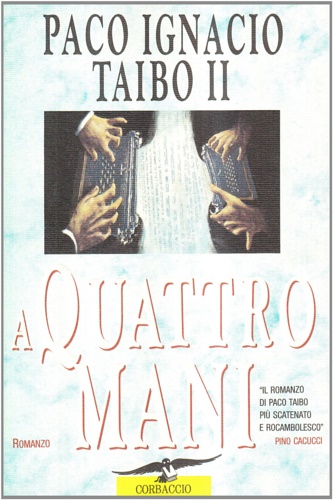 A quattro mani. - Ignacio, Paco. Taibo II.