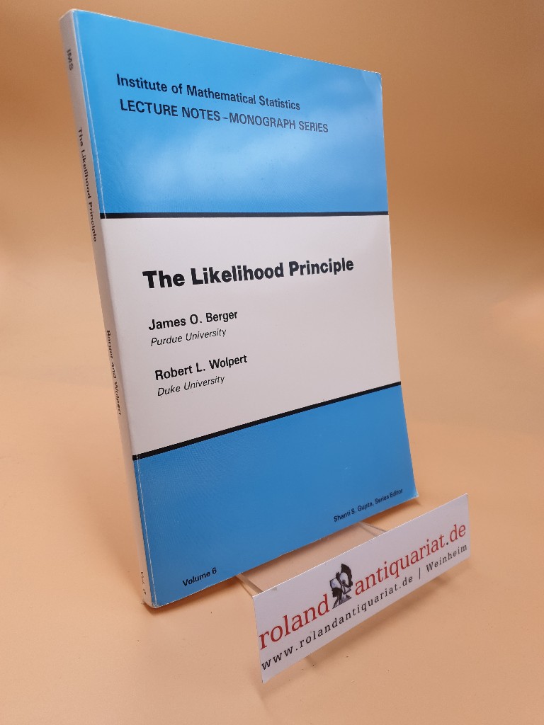 The Likelihood Principle ; Lecture Notes-Monograph Series ; Volume 6 - O. Berger, James und Robert L. Wolpert