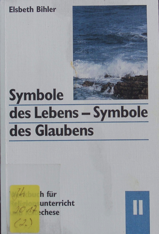 Symbole des Lebens - Symbole des Glaubens ; Bd. 2: Wasser - Kreuz. - Bihler, Elsbeth