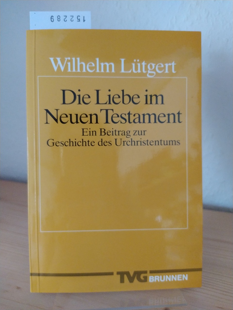 Die Liebe im Neuen Testament. Ein Beitrag zur Geschichte des Urchristentums. [Von Wilhelm Lütgert]. - Lütgert, Wilhelm
