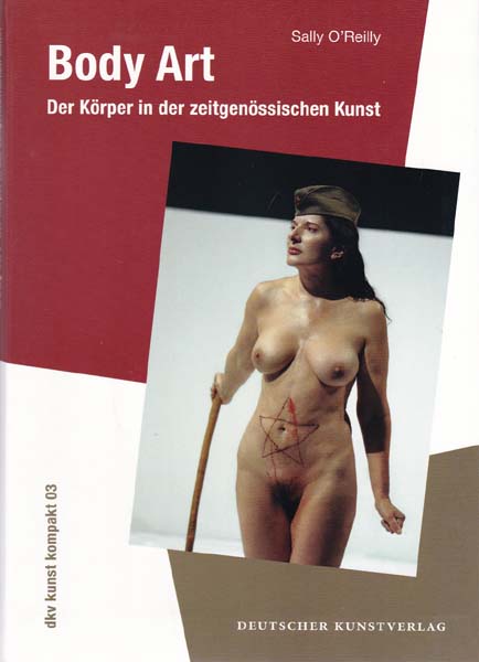 Body Art. Der Körper in der zeitgenössischen Kunst. - O'Reilly, Sally