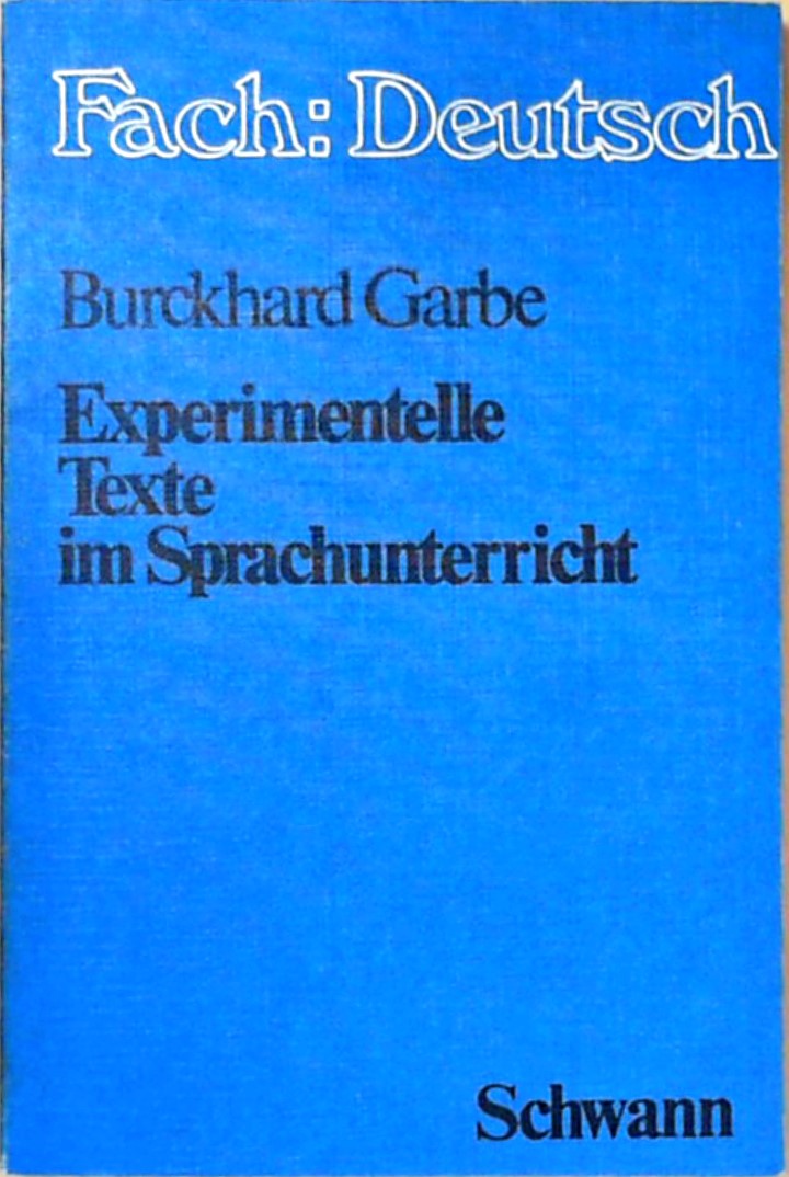 Experimentelle Texte im Sprachunterricht - Garbe, Burckhard