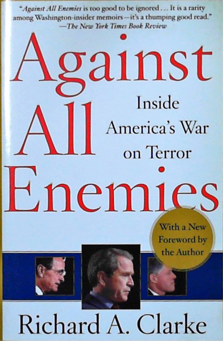 Against All Enemies: Inside America's War on Terror - Clarke, Richard A.