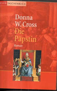 Die Päpstin. Roman. - Cross, Donna Woolfolk